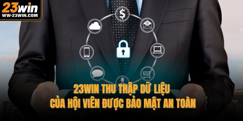 23WIN thu thập dữ liệu của hội viên được bảo mật an toàn