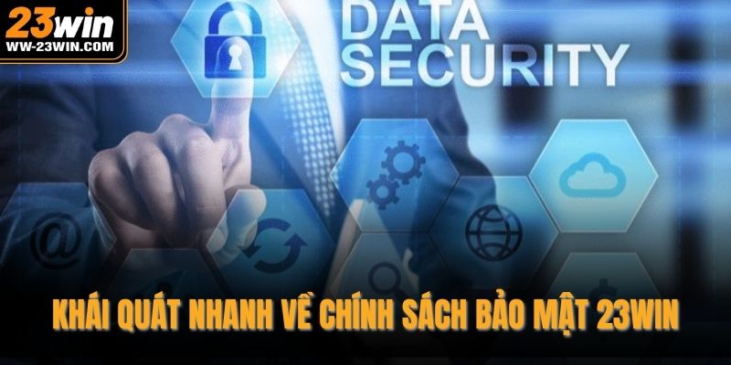 Khái quát nhanh về chính sách bảo mật 23WIN