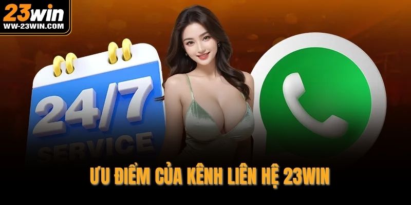 Ưu điểm của kênh liên hệ 23WIN
